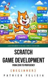 Scratch Game Development from Zero to Proficiency (Beginner)