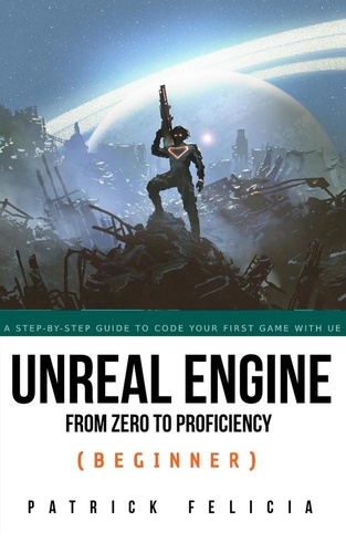  Patrick Felicia - Unreal Engine From Zero to Proficiency (Beginner) - Unreal Engine from Zero to Proficiency, #2.