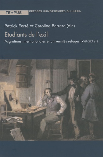 Etudiants de l'exil. Migrations internationales et universités refuges (XVIe-XXe siècle)