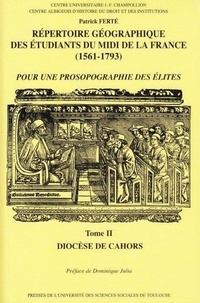 Patrick Ferté - Répertoire géographique du Midi de la France - Tome 2, Le diocèse de Cahors.