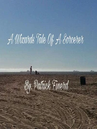 A Wizards Tale Of A Sorcerer