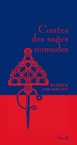Patrick Fischmann - Contes des sages nomades.