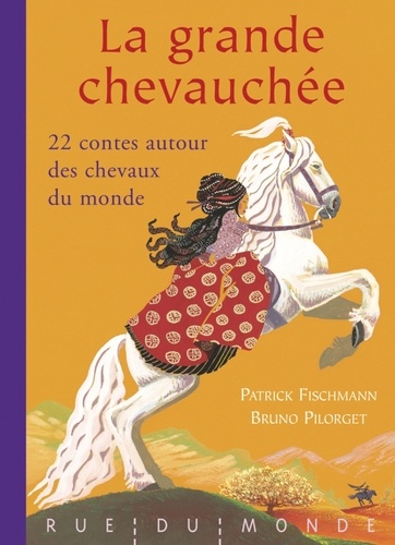 La grande chevauchée. 22 contes autour des chevaux du monde
