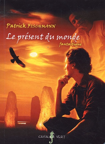 Patrick Fischmann - Le présent du monde.