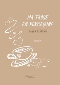 Patrick Fleriag - Ma tasse en porcelaine.