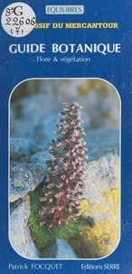 Patrick Focquet - Le massif du Mercantour : guide botanique (flore et végétation).