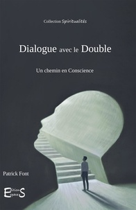 Patrick Font - Dialogue avec le double - Un chemin en conscience.