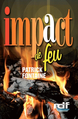 Patrick Fontaine - Impact de feu.