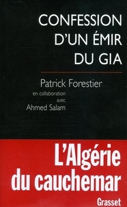 Patrick Forestier - Confession d'un émir du GIA.