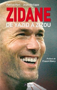 Patrick Fort et Jean Philippe - Zidane, de Yazid à Zizou.