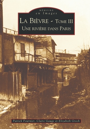 La Bièvre.. T3 : une rivière dans Paris