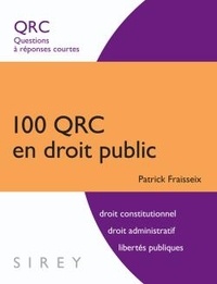 Patrick Fraisseix - 100 QRC en droit public - Questions à réponses courtes.