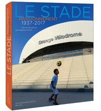 Patrick Francello et Jean-Jacques Fiorito - Le stade passionnément 1937-2017.