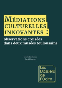 Patrick Fraysse - Médiations culturelles innovantes : observations croisées dans deux musées toulousains.