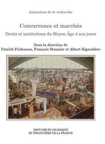 Concurrence et marchés. Droits et institutions du Moyen Age à nos jours