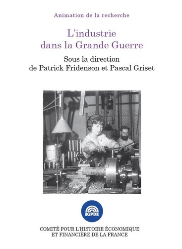 L'industrie dans la Grande Guerre. Colloque des 15 et 16 novembre 2016