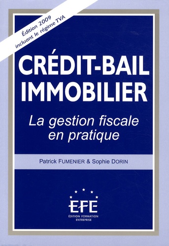 Patrick Fumenier et Sophie Dorin - Crédit-Bail Immobilier - La gestion fiscale en pratique, édition incluant le régime TVA.