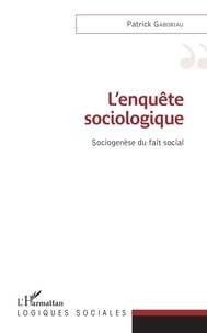 Patrick Gaboriau - L'enquête sociologique - Sociogenèse du fait social.