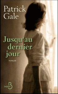 Patrick Gale - Jusqu'au dernier jour.