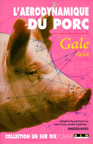 Patrick Gale - L'aérodynamique du porc.