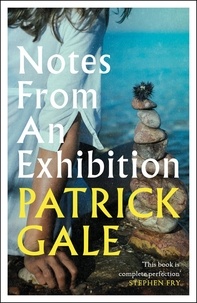 Patrick Gale - Notes from an Exhibition - A thought-provoking and stunning classic novel of marriage, art and the secrets of family life.