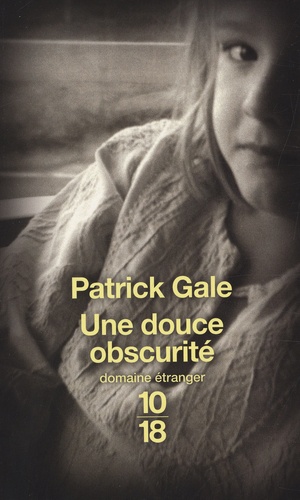 Patrick Gale - Une douce obscurité.