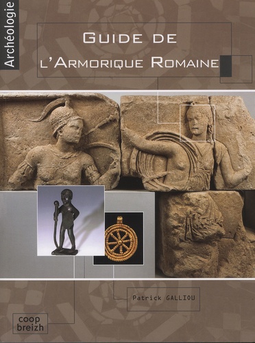 Patrick Galliou - Guide de l'Armorique romaine.
