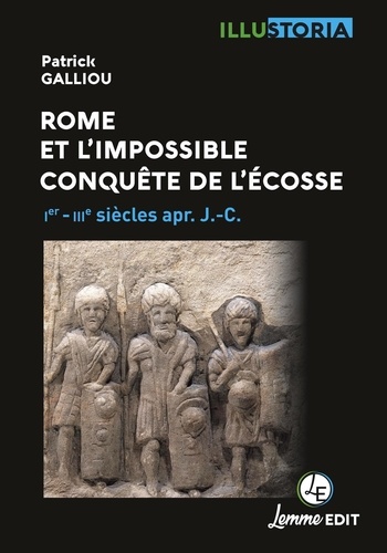 Rome et l'impossible conquête de l'Ecosse. 1er - IVe siècles apr. J.-C.