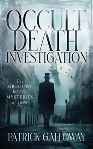  Patrick Galloway - Occult Death Investigation: The Gregory Meru Mysteries of 1889.