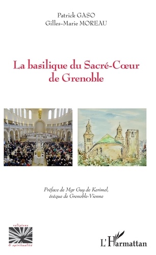 Patrick Gaso et Gilles-Marie Moreau - La basilique du Sacré-Coeur de Grenoble.