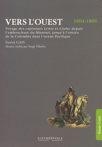 Patrick Gass - Vers l'ouest 1804-1806.