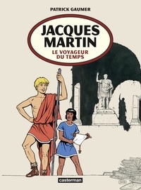 Patrick Gaumer - Jacques Martin - Le voyageur du temps.