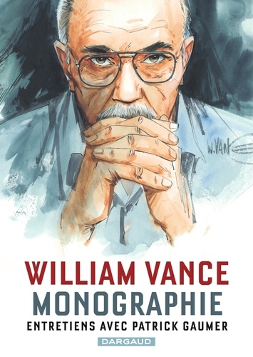 William Vance Monographie. Entretiens avec Patrick Gaumer