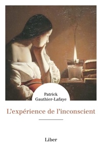 Patrick Gauthier-Lafaye - L'expérience de l'inconscient.