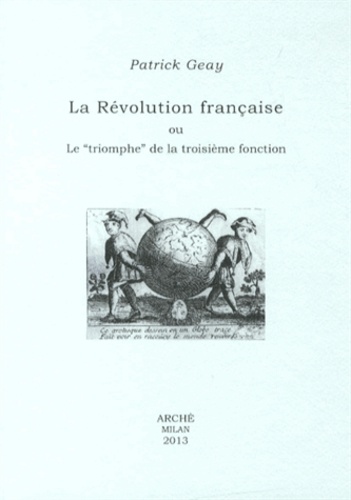 Patrick Geay - La Révolution française ou Le "triomphe" de la troisième fonction.
