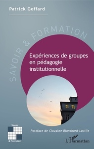 Patrick Geffard - Expériences de groupes en pédagogie institutionnelle.