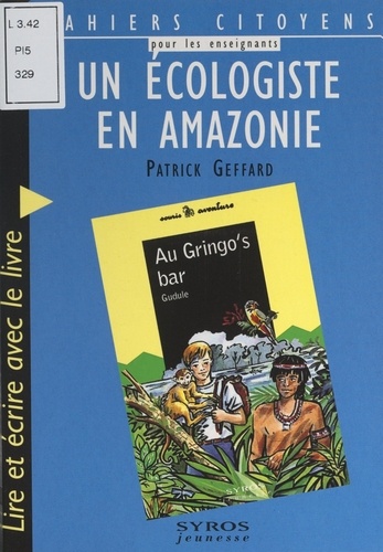 Un écologiste en Amazonie. Lire et écrire avec le livre "Au Gringo's bar", de Gudule