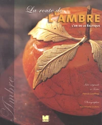 La Route De L'Ambre. L'Or De La Baltique
