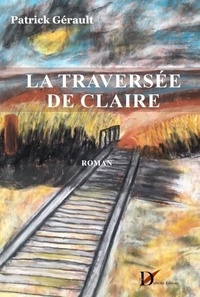 Patrick Gérault - La Traversée de Claire.