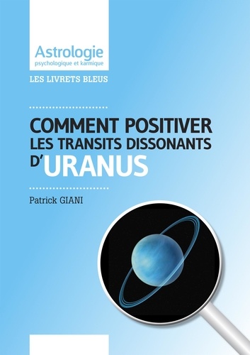 Patrick Giani - Comment positiver les traits dissonants d'Uranus.