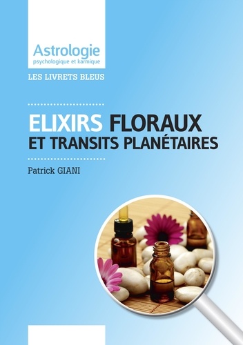 Patrick Giani - Elixirs floraux et transits planétaires.