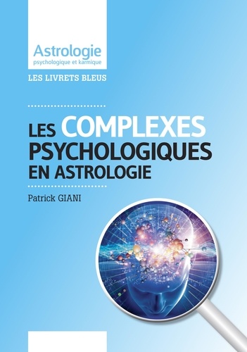 Patrick Giani - Les complexes psychologiques en astrologie.