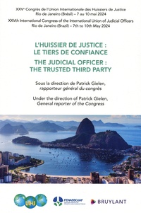 Patrick Gielen - L'huissier de justice : le tiers de confiance - XXVe Congrès de l'Union Internationale des Huissiers de Justice Rio de Janeiro (Brésil) - 7 au 10 mai 2024.
