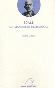 Patrick Gifreu - Dali - Un manifeste ultralocal.