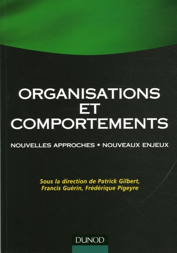 Patrick Gilbert et Francis Guérin - Organisations et comportements - Nouvelles approches, nouveaux enjeux.