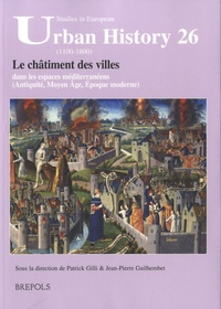 Patrick Gilli et Jean-Pierre Guilhembet - Le châtiment des villes dans les espaces méditerranéens (Antiquité, Moyen Age, Epoque moderne).