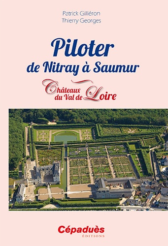Patrick Gilliéron et Thierry Georges - Piloter de Nitray à Saumur - Châteaux du Val de Loire.