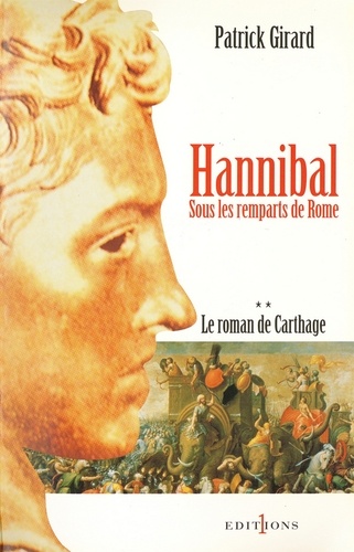 Le Roman de Carthage, t.II : Hannibal. Sous les remparts de Rome