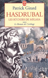 Patrick Girard - Le Roman De Carthage Tome 3 : Hasdrubal, Les Buchers De Megara.