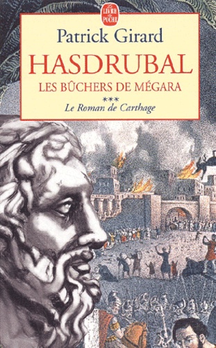 Le Roman De Carthage Tome 3 : Hasdrubal, Les Buchers De Megara